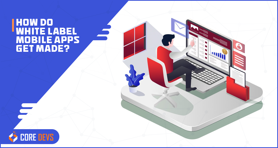 White Label Apps What You Must Know Core Devs Ltd