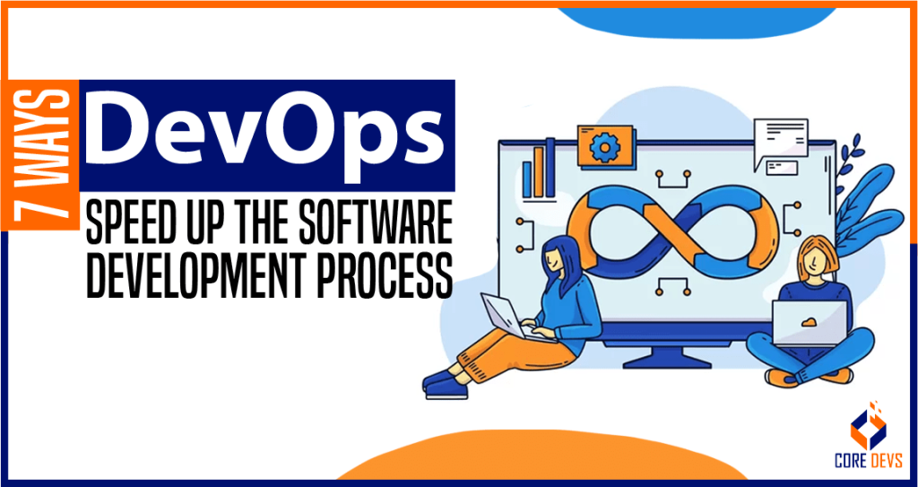 7 Ways DevOps Speed Up the Software Development Process
