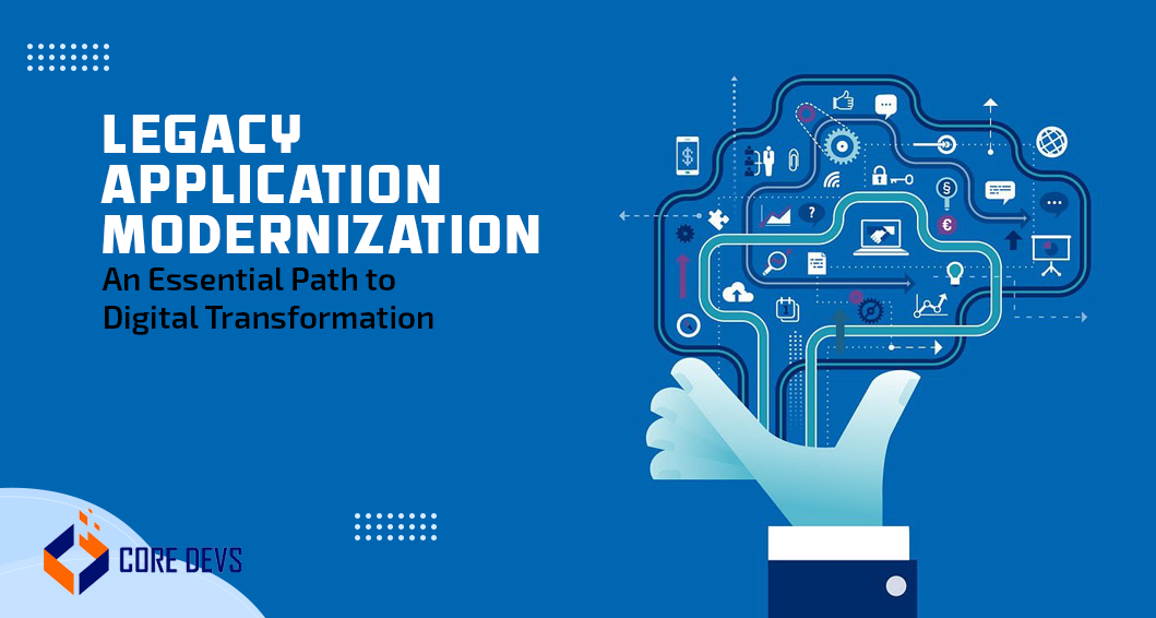 Legacy Apps: 8 Modernization Strategies for Business Success - Core ...