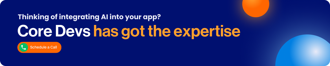 AI App Development Guide to Build an AI App in 2023 - Core Devs Ltd