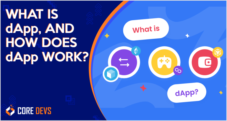 What is dApp, And How Does dApp Work? - Core Devs Ltd