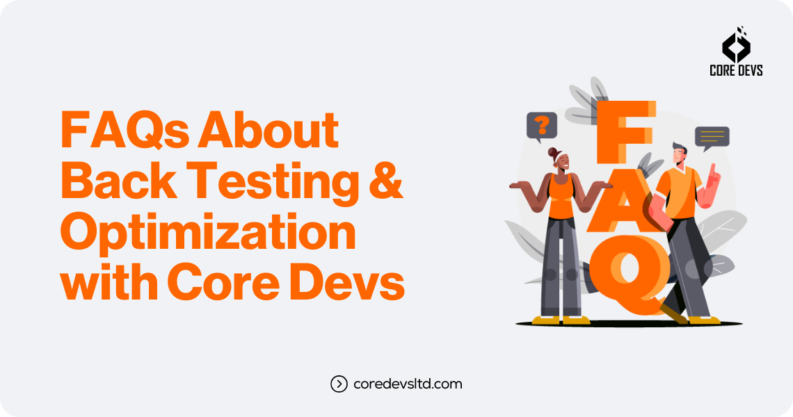 FAQs About Back Testing & Optimization with Core Devs