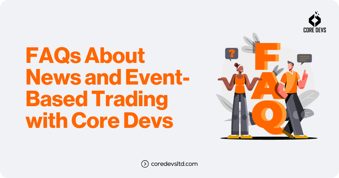 FAQs About News and Event-Based Trading with Core Devs