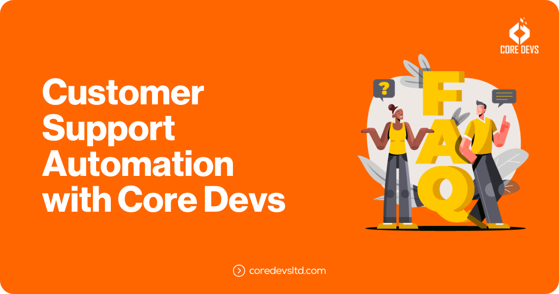 FAQs about Customer Support Automation with Core Devs