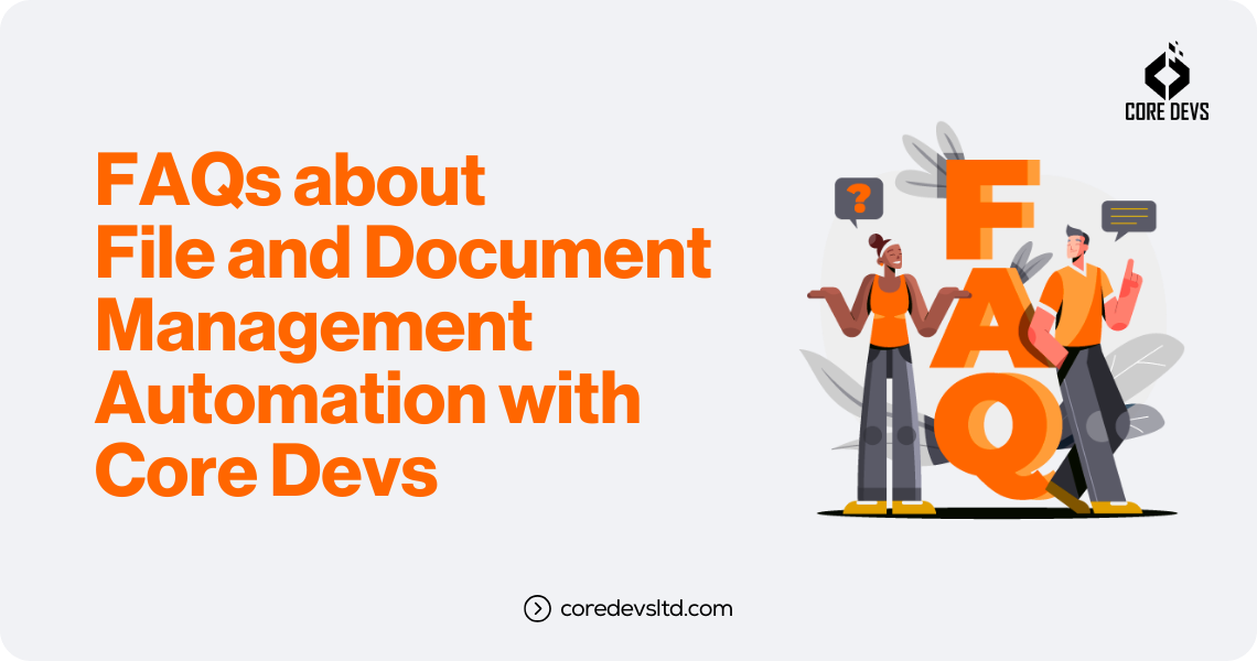 FAQs about File and Document Management Automation with Core Devs