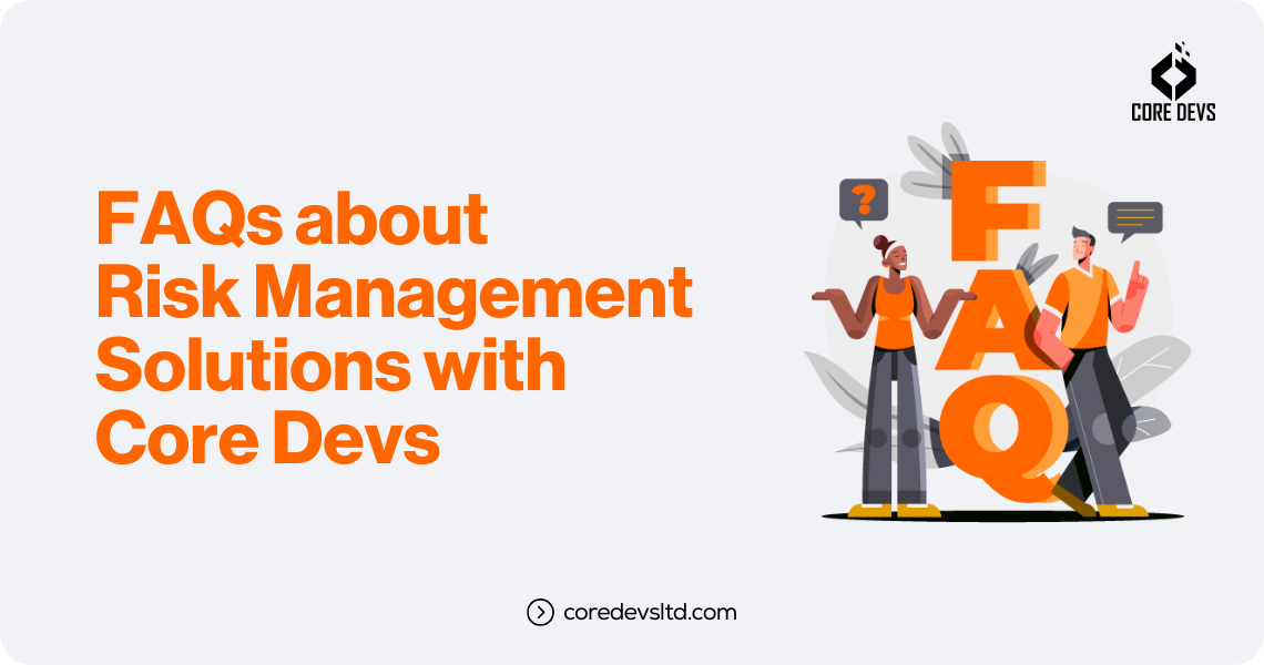 FAQs about Risk Management Solutions with Core Devs