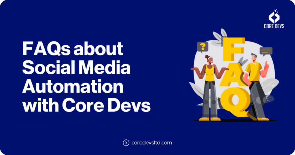 Social Media Automation in Dubai - Core Devs Ltd