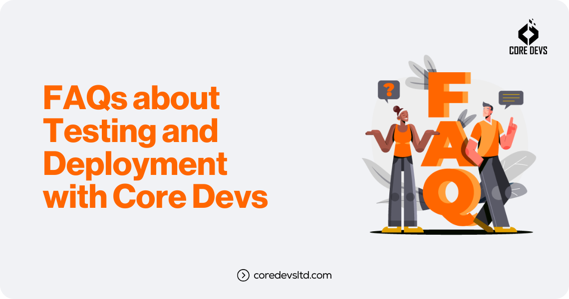 FAQs about Testing and Deployment with Core Devs