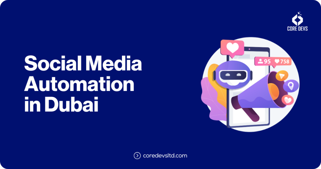 Social Media Automation in Dubai - Core Devs Ltd