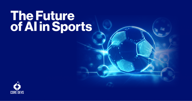Artificial Intelligence in Sports: A New MVP of the Future - Core Devs Ltd